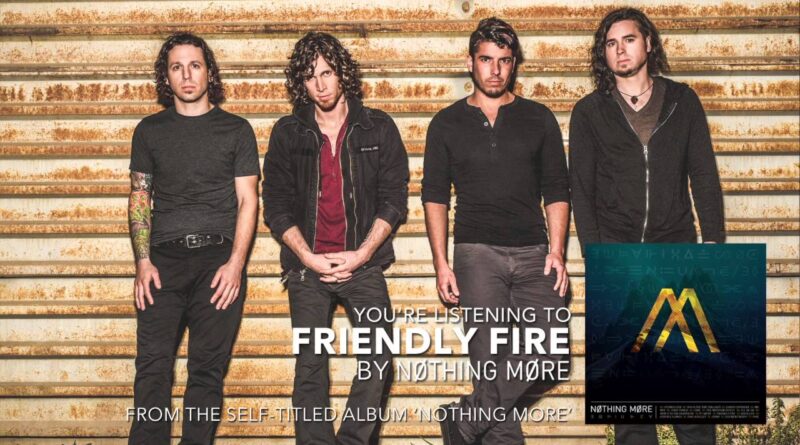 Nothing More - Friendly Fire