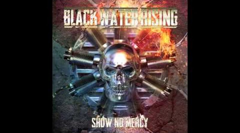 Black Water Rising - Show No Mercy